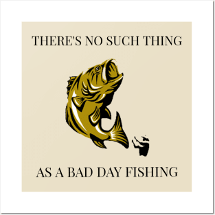 There’s No Such Thing as a Bad Day Fishing Posters and Art